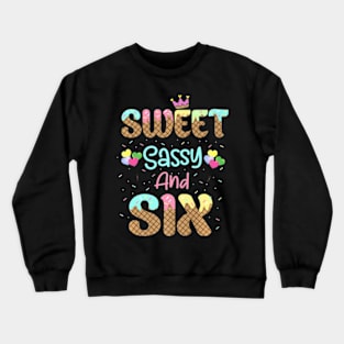 Sweet Sassy And Six Birthday For Girls 6 Year Old Crewneck Sweatshirt